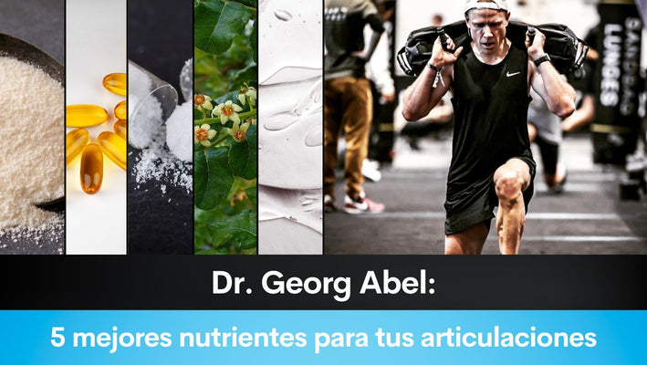 Dr. Georg Abel: 5 mejores nutrientes para tus articulaciones