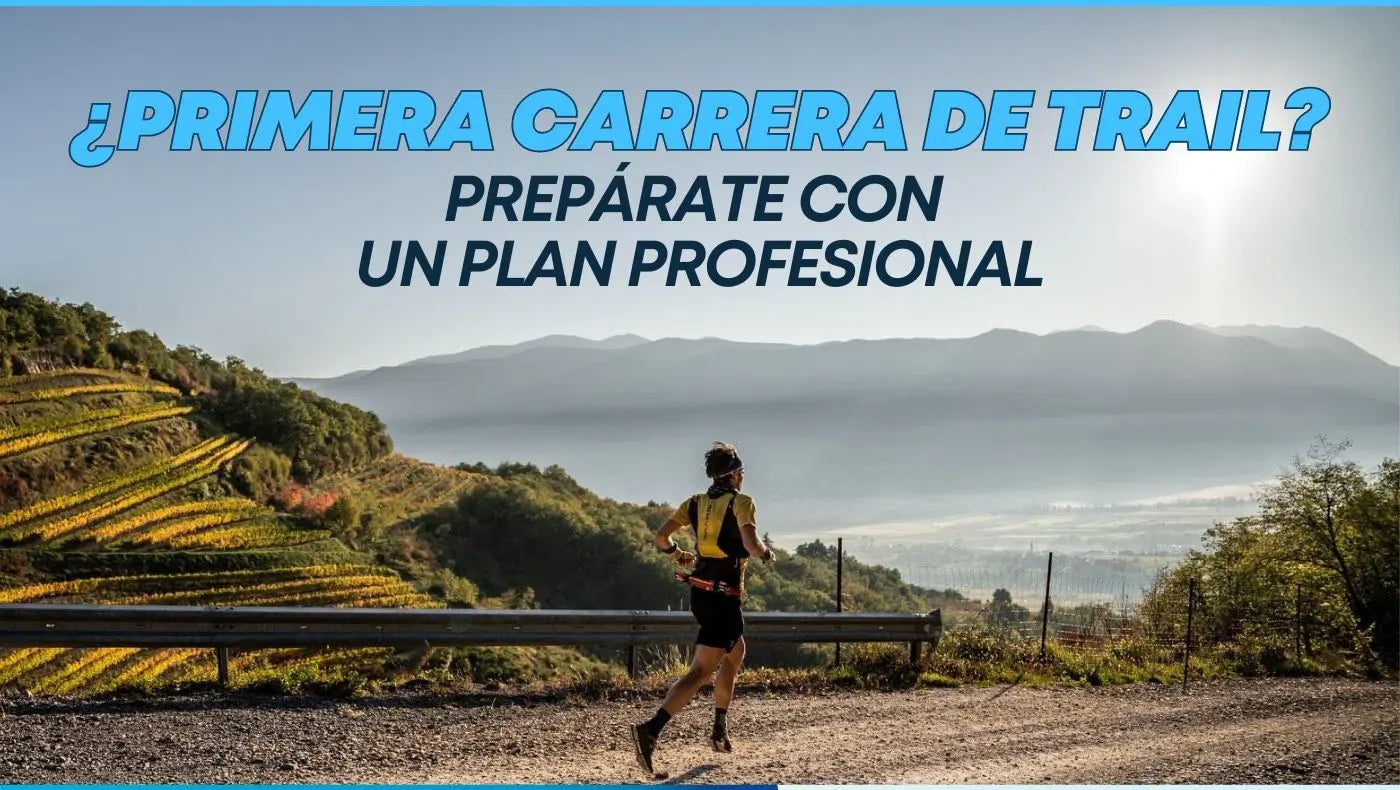 ¿Primera carrera de trail? Prepárate con un plan profesional